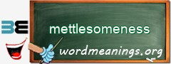 WordMeaning blackboard for mettlesomeness